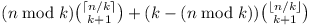 (n mod k){ceil(n/k) \choose k+1} + (k - (n mod k)){floor(n/k) \choose k+1}